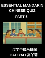 Essential Mandarin Chinese Quiz (Part 5)- Simplified Chinese Character Challenge Moderate Level Tests via Entertaining Left-Right Matching Games ... Adults and HSK Students (Chinese Edition) B0G63V8K7J Book Cover