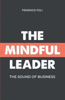 The Mindful Leader: The Sound of Business 0578638738 Book Cover