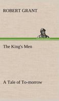 The King's Men: A Tale of To-morrow 1499393997 Book Cover