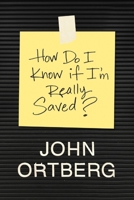 How Do I Know If I'm Really Saved? 1496432517 Book Cover
