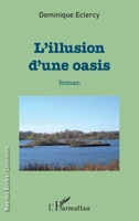 L'illusion d'une oasis: Roman (Rue Des Écoles) (French Edition) 234314592X Book Cover