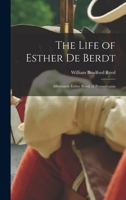 The Life of Esther De Berdt: Afterwards Esther Reed, of Pennsylvania 1017397295 Book Cover