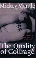 The Quality of Courage: Heroes in and out of Baseball 0803282591 Book Cover