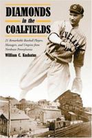 Diamonds in the Coalfields: 21 Remarkable Baseball Players, Managers, and Umpires from Northeast Pennsylvania 0786411767 Book Cover