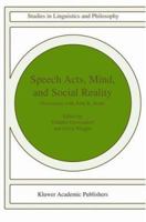 Speech Acts, Mind, and Social Reality, Discussions with John R.Searle (Studies in Linguistics and Philosophy) 1402008538 Book Cover