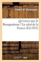 Qu'est-Ce Que Le Bonapartisme ? Le Salut de La France 2012478670 Book Cover