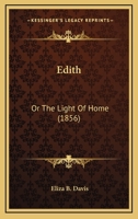 Edith: Or The Light Of Home 116646654X Book Cover