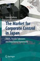 The Market for Corporate Control in Japan: M&as, Hostile Takeovers and Regulatory Framework 3540715878 Book Cover
