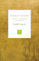 Gendun Chopel: Tibet's Modern Visionary 161180406X Book Cover