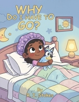 Why Do I Have to Go?: “A gentle story about change, love, and finding comfort in new places.” B0GWWFR5X1 Book Cover