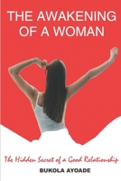 The Awakening of a Woman: The Hidden Secrets of a Good Relationship B0C6VV7ZWY Book Cover
