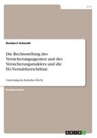 Die Rechtsstellung des Versicherungsagenten und des Versicherungsmaklers und die EG-Vermittlerrichtlinie: Umsetzung im deutschen Recht 3668344639 Book Cover