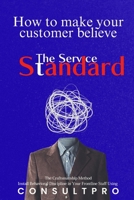 How to make your customer believe: The Service Standard B0HG7SJLBT Book Cover