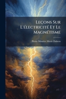 Leçons Sur L'électricité Et Le Magnétisme: Les Aimants Et Les Corps Diélectriques 1142878023 Book Cover