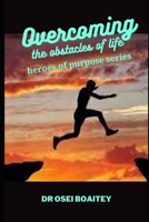 OVERCOMING THE OBSTACLES OF LIFE: Heroes of Purpose Series: The Divine Purpose of Moses 998888673X Book Cover