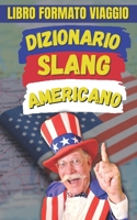 Dizionario Slang Americano: 500 Parole e Frasi dello Slang Americano Spiegate con Esempi (Italian Edition) B0F1LJZV2N Book Cover