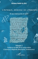 L'Afrique, berceau de l'écriture volume 2: Et ses manuscrits en péril Contenus et défis de la conservation (Cameroun, Maghreb, Mauritanie, Tombouctou) 2296998852 Book Cover