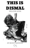 This Is Dismal: Welcome Home B0FX5VPPY7 Book Cover