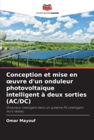 Conception et mise en oeuvre d'un onduleur photovoltaïque intelligent à deux sorties (AC/DC) (French Edition) 6208606268 Book Cover