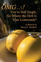 OMG...You're Still Single, So Where the Hell Is Your Lemonade? 0692133437 Book Cover