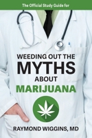 The Official Study Guide for Weeding Out the Myths About Marijuana 1732581614 Book Cover