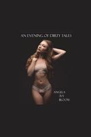 An Evening of Dirty Tales: A Collection 1717729746 Book Cover