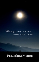 Things We Never Said Out Loud B0FL86R6XB Book Cover