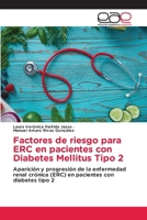 Factores de riesgo para ERC en pacientes con Diabetes Mellitus Tipo 2 (Spanish Edition) 6200017670 Book Cover