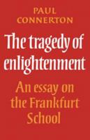 The Tragedy of Enlightenment: An Essay on the Frankfurt School (Cambridge Studies in the History and Theory of Politics) 0521296757 Book Cover