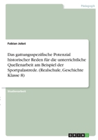 Das gattungsspezifische Potenzial historischer Reden f�r die unterrichtliche Quellenarbeit am Beispiel der Sportpalastrede. 3346351742 Book Cover
