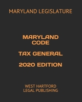 MARYLAND CODE  TAX GENERAL  2020 EDITION: WEST HARTFORD LEGAL PUBLISHING B088VXBWWH Book Cover