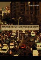 Markets of Dispossession: NGOs, Economic Development, and the State in Cairo (Politics, History, and Culture) 0822335719 Book Cover