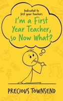 I'm a First-Year Teacher, so Now What? B0F7YZTR7R Book Cover