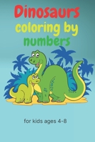 Dinosaurs coloring by numbers for kids ages 4-8: Many Funny Dot to Dot for Kids Ages 4-8 in Dinosaur Theme B08C6XMCJL Book Cover