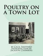 Poultry on a Town Lot 1540357139 Book Cover