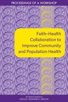 Faith?health Collaboration to Improve Community and Population Health: Proceedings of a Workshop 0309489334 Book Cover