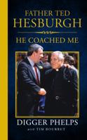 Father Ted Hesburgh: He Coached Me 1629374733 Book Cover