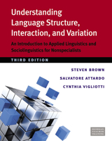 Understanding Language Structure, Interaction, and Variation, Third Ed.: An Introduction to Applied Linguistics and Sociolinguistics for Nonspecialists 047203541X Book Cover