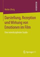 Darstellung, Rezeption Und Wirkung Von Emotionen Im Film: Eine Interdisziplinare Studie 3658070005 Book Cover