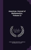 American Journal Of Mathematics, Volume 12 1357816812 Book Cover