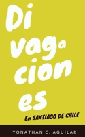 Divagaciones en Santiago de Chile 1654204374 Book Cover