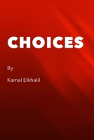 Choices: A story that should leave you with the question of where do choices come from? 1733500413 Book Cover