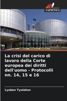 La crisi del carico di lavoro della Corte europea dei diritti dell'uomo - Protocolli nn. 14, 15 e 16 6205885670 Book Cover