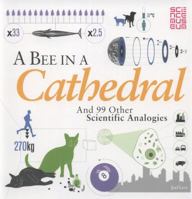 A Bee in a Cathedral: And 99 Other Scientific Analogies 1554079594 Book Cover
