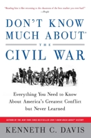 Don't Know Much About the Civil War: Everything You Need to Know About America's Greatest Conflict but Never Learned 0380719088 Book Cover