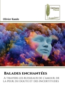 Balades enchantées: A travers les ruisseaux de l'amour, de la peur, du doute et des incertitudes 6204965433 Book Cover