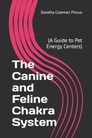 The Canine and Feline Chakra System: (A Guide to Pet Energy Centers) B0GPL2WSBY Book Cover