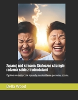 Zapanuj nad stresem: Skuteczne strategie radzenia sobie z trudnosciami: Ogólne niemedyczne sposoby na obnizenie poziomu stresu. (Polish Edition) B0F13N1Z9Z Book Cover