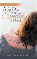 A Girl with a Special Name: A Memoir of Life, Love, Death, Redemption, and Recovery 1532012659 Book Cover
