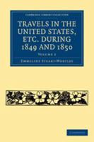 Travels in the United States, etc. during 1849 and 1850. Volume 2: Cambridge Library Collection. History 1108003362 Book Cover